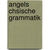 Angels Chsische Grammatik door Theodor Müller