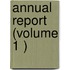 Annual Report (Volume 1 )