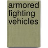 Armored Fighting Vehicles door Martin J. Dougherty