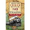 Around India in 80 Trains door Monisha Rajesh