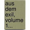 Aus Dem Exil, Volume 1... door Ludwig Simon