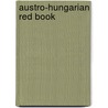 Austro-Hungarian Red Book door Austro-Hungarian Monarchy. A�Ussern