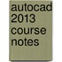 Autocad 2013 Course Notes