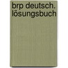 Brp Deutsch. Lösungsbuch door Gabriele Haftner