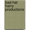 Bad Hat Harry Productions by Jesse Russell