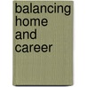 Balancing Home And Career by Pamela J. Conrad