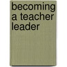 Becoming a Teacher Leader door Professor Mark Dawson