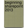 Beginning SharePoint 2013 door Shane Perran
