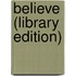 Believe (Library Edition)