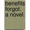 Benefits Forgot. A novel. by Charles Wolcott Balestier