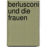 Berlusconi Und Die Frauen door Carole Gobat