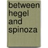 Between Hegel and Spinoza