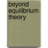 Beyond Equilibrium Theory
