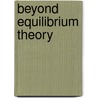 Beyond Equilibrium Theory door Ross M. DeWitt