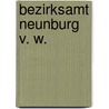 Bezirksamt Neunburg V. W. by Hager Georg