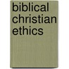 Biblical Christian Ethics door David Clyde Jones