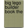 Big Lego Builder Book the by Joachim Klang