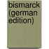 Bismarck (German Edition)