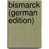 Bismarck (German Edition)