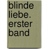 Blinde Liebe. Erster Band door William Wilkie Collins