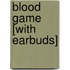 Blood Game [With Earbuds]