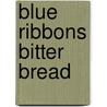 Blue Ribbons Bitter Bread by Susanna De Vries