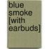 Blue Smoke [With Earbuds]