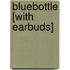 Bluebottle [With Earbuds]