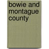 Bowie and Montague County by Shannon Castle Gillette