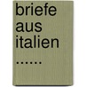 Briefe Aus Italien ...... by Adolf Helfferich