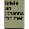 Briefe an Johanna Fahlmer door Johann Goethe