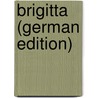Brigitta (German Edition) door Auerbach Berthold