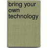 Bring Your Own Technology door Martin Levins