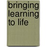 Bringing Learning to Life door David Bradshaw