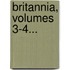 Britannia, Volumes 3-4...