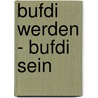 Bufdi Werden - Bufdi Sein by Erik M. Ller-Schoppen
