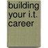 Building Your I.T. Career