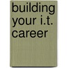 Building Your I.T. Career door Matthew Moran