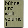 Bühne Und Welt, Volume 1 by Deutscher Bühnenverein