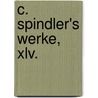 C. Spindler's Werke, Xlv. door Carl Spindler