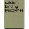 Calcium Binding Lysozymes door Ludmilla A. Morozova-Roche