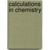 Calculations in Chemistry door Erica A. Nelson