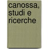 Canossa, Studi E Ricerche door Angelo Ferretti