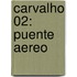 Carvalho 02: Puente aereo