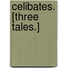 Celibates. [Three Tales.] by George Moore