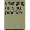 Changing Nursing Practice door Stephen G. Wright