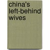 China's Left-Behind Wives by Huifen Shen