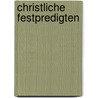 Christliche Festpredigten door Friedrich Schleiermacher