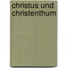 Christus Und Christenthum door Johann Diefenbach