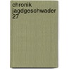 Chronik Jagdgeschwader 27 door Hans Ring